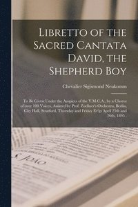 bokomslag Libretto of the Sacred Cantata David, the Shepherd Boy [microform]