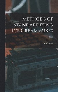 bokomslag Methods of Standardizing Ice Cream Mixes; C333