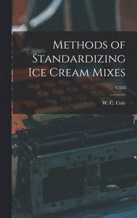 bokomslag Methods of Standardizing Ice Cream Mixes; C333