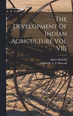 The Development Of Indian Agriculture Vol VIII 1