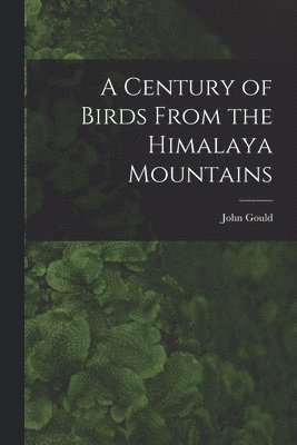 bokomslag Century of Birds From the Himalaya Mountains