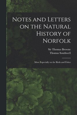 bokomslag Notes and Letters on the Natural History of Norfolk