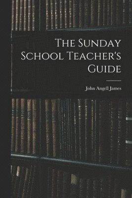The Sunday School Teacher's Guide [microform] 1