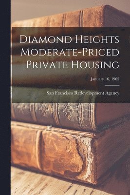 Diamond Heights Moderate-priced Private Housing; January 16, 1962 1