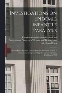 bokomslag Investigations on Epidemic Infantile Paralysis