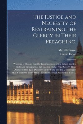 The Justice and Necessity of Restraining the Clergy in Their Preaching. 1