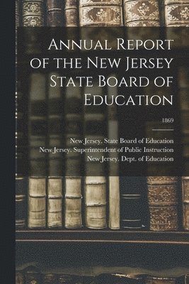 Annual Report of the New Jersey State Board of Education; 1869 1