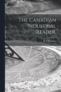 bokomslag The Canadian Industrial Reader.