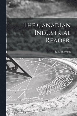 The Canadian Industrial Reader. 1