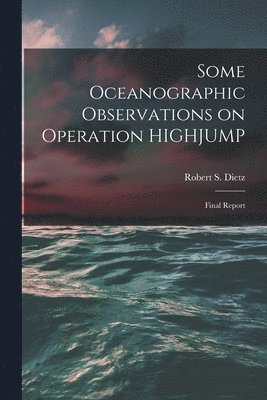 Some Oceanographic Observations on Operation HIGHJUMP: Final Report 1