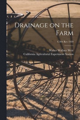 Drainage on the Farm; C304 rev 1939 1