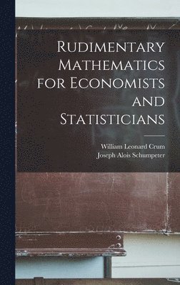 Rudimentary Mathematics for Economists and Statisticians