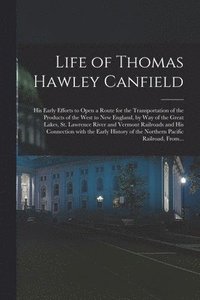 bokomslag Life of Thomas Hawley Canfield [microform]