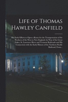 Life of Thomas Hawley Canfield [microform] 1