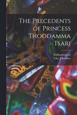 bokomslag The Precedents of Princess Thoodamma Tsari