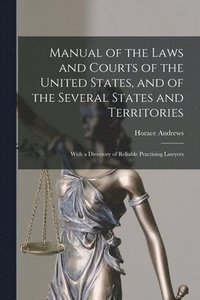 bokomslag Manual of the Laws and Courts of the United States, and of the Several States and Territories