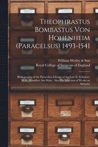 bokomslag Theophrastus Bombastus Von Hohenheim (Paracelsus) 1493-1541