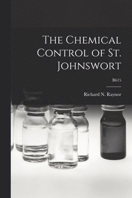 The Chemical Control of St. Johnswort; B615, Häftad