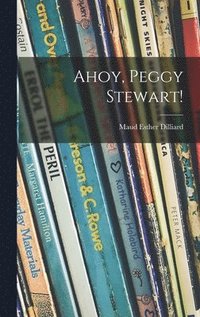 bokomslag Ahoy, Peggy Stewart!