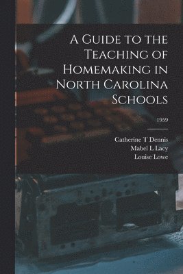 bokomslag A Guide to the Teaching of Homemaking in North Carolina Schools; 1959