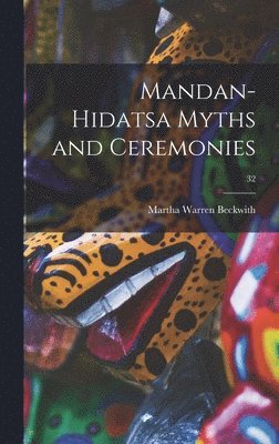 Mandan-Hidatsa Myths and Ceremonies; 32 1
