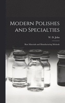 Modern Polishes and Specialties; Raw Materials and Manufacturing Methods, Inbunden