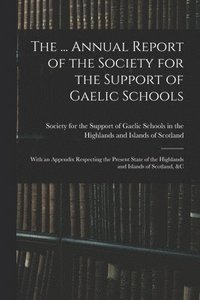 bokomslag ... Annual Report of the Society for the Support of Gaelic Schools