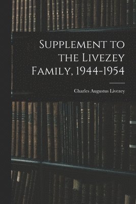 Supplement to the Livezey Family, 1944-1954 1