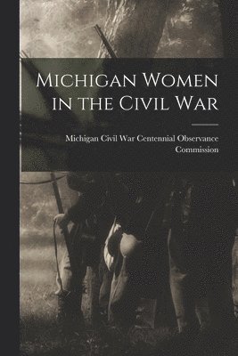 bokomslag Michigan Women in the Civil War