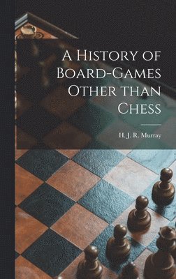 A History of Board-games Other Than Chess 1