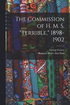 bokomslag Commission of H. M. S. "Terrible," 1898-1902