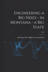 bokomslag Engineering a Big Need - in Montana - a Big State; 1974
