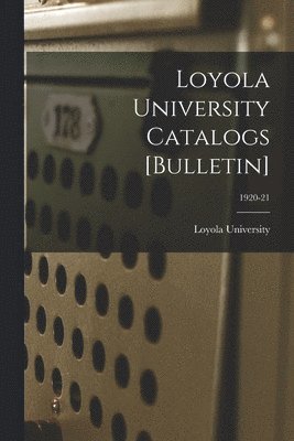 Loyola University Catalogs [Bulletin]; 1920-21