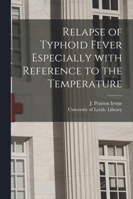 Relapse of Typhoid Fever Especially With Reference to the Temperature 1