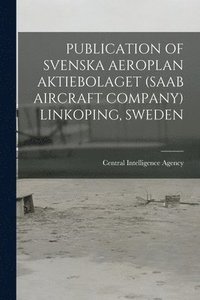 bokomslag Publication of Svenska Aeroplan Aktiebolaget (SAAB Aircraft Company) Linkoping, Sweden