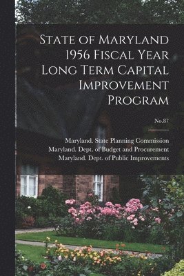 State of Maryland 1956 Fiscal Year Long Term Capital Improvement Program; No.87 1