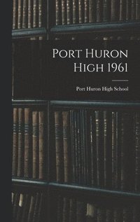 bokomslag Port Huron High 1961