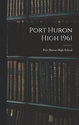 bokomslag Port Huron High 1961