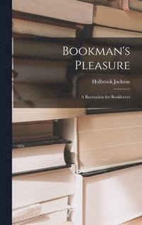 bokomslag Bookman's Pleasure: a Recreation for Booklovers