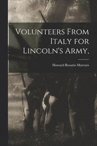 bokomslag Volunteers From Italy for Lincoln's Army,