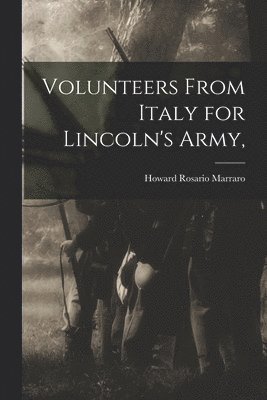 Volunteers From Italy for Lincoln's Army, 1