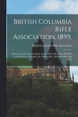 British Columbia Rifle Association, 1899, [microform] 1