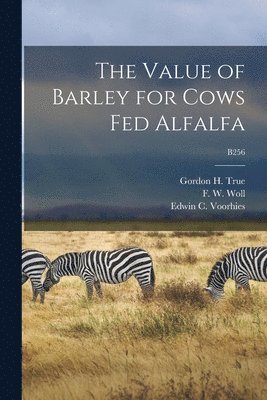 The Value of Barley for Cows Fed Alfalfa; B256 1