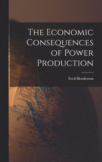 bokomslag The Economic Consequences of Power Production