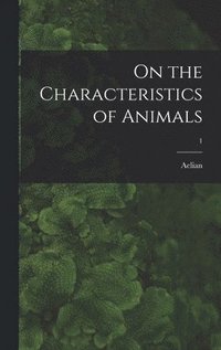 bokomslag On the Characteristics of Animals; 1