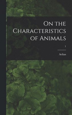 On the Characteristics of Animals; 1 1