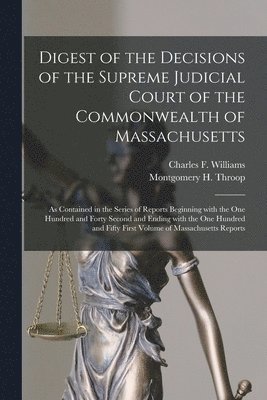 Digest of the Decisions of the Supreme Judicial Court of the Commonwealth of Massachusetts 1