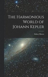 bokomslag The Harmonious World of Johann Kepler