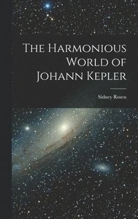bokomslag The Harmonious World of Johann Kepler
