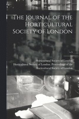 bokomslag The Journal of the Horticultural Society of London; v.5